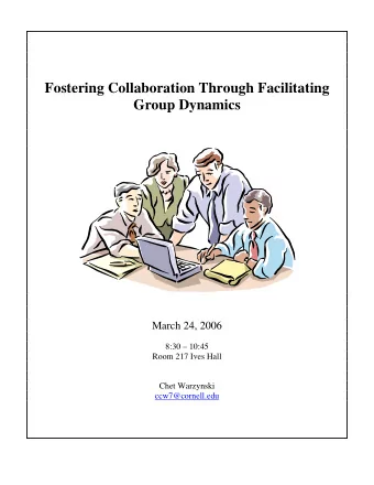 Fostering Collaboration Through Facilitating  Group Dynamics  March 24, 2006  8:30  10:45  Room