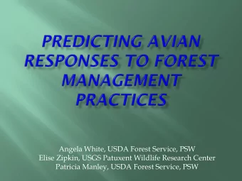 Angela White, USDA Forest Service, PSW  Elise Zipkin, USGS Patuxent Wildlife Research Center