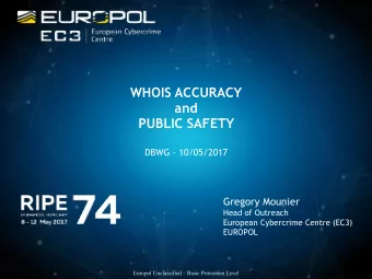 WHOIS ACCURACY  and  PUBLIC SAFETY  DBWG - 10/05/2017  Gregory Mounier  Head of Outreach  European