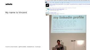 whois  My name is Vincent  Vincent D. Warmerdam - [@fishnets88] - GoDataDriven - koaning.io  1