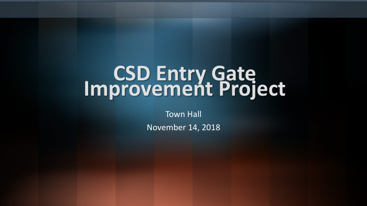 csd entry gate improvement project