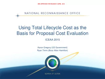 Using Total Lifecycle Cost as the  Basis for Proposal Cost Evaluation  ICEAA 2015  Aaron Gregory