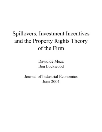 Spillovers, Investment Incentives  and the Property Rights Theory  of the Firm  David de Meza  Ben