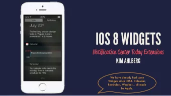 IOS 8 WIDGETS  Notification Center Today Extensions  KIM AHLBERG  We have already had some  Widgets