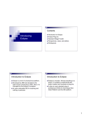 Introducing  Eclipse Plug-ins  Eclipse  Standard Widget Toolkit  Perspectives, views, and