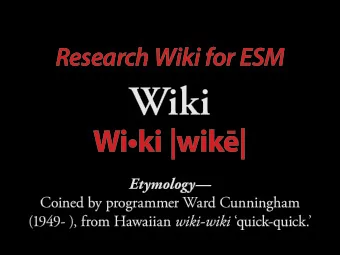 Wiki Wiki |wik| Etymology  Coined by programmer Ward Cunningham (1949- ), from Hawaiian