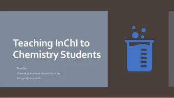 Teaching InChI to  Chemistry Students  Tina Qin  Chemistry Librarian at Harvard University