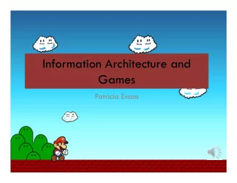 Information Architecture and  Games  Patricia Evans  Overview  IA in Video Games  Menus