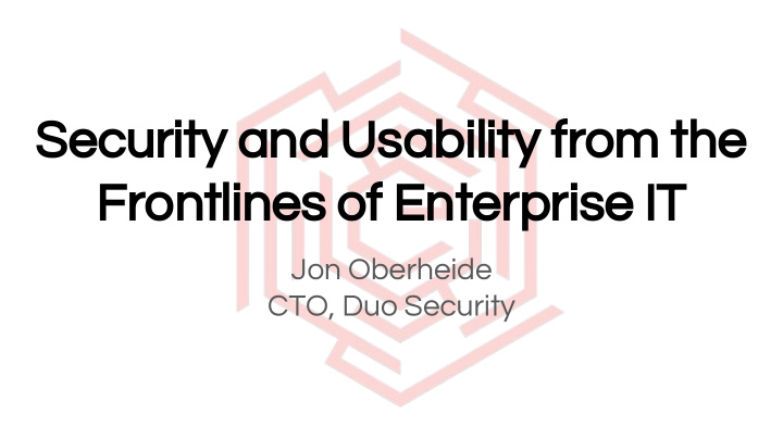 security and usability from the frontlines of enterprise