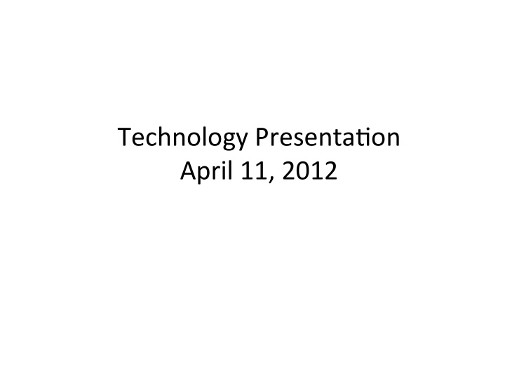 technology presenta0on april 11 2012 why did we choose