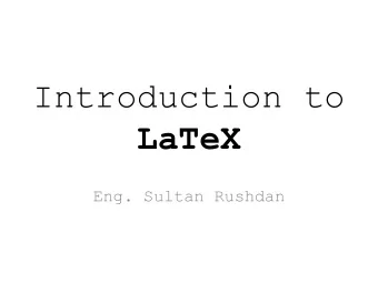 LaTeX  Eng. Sultan Rushdan  Software Resources  To run LaTeX on your PC you need  to download and