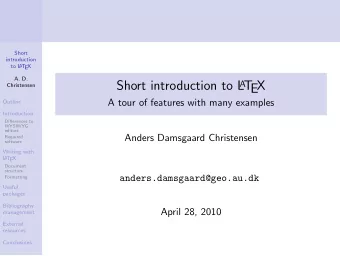 Short introduction to L A T  EX  Christensen  A tour of features with many examples  Outline