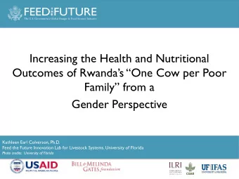 It  Increasing the Health and Nutritional  Outcomes of Rwandas One Cow per Poor  Family