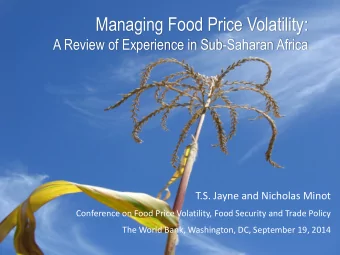 Managing Food Price Volatility:  A Review of Experience in Sub-Saharan Africa T.S. Jayne and