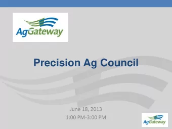 Precision Ag Council  June 18, 2013  1:00 PM-3:00 PM  2  PAC PRIORITIES FOR 2013  AS PRESENTED AT