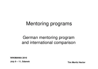 Mentoring programs  German mentoring program  and international comparison  WIKIMANIA 2010  July 9