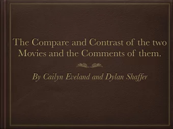 The Compare and Contrast of the two  Movies and the Comments of them.  By Cailyn Eveland and Dylan