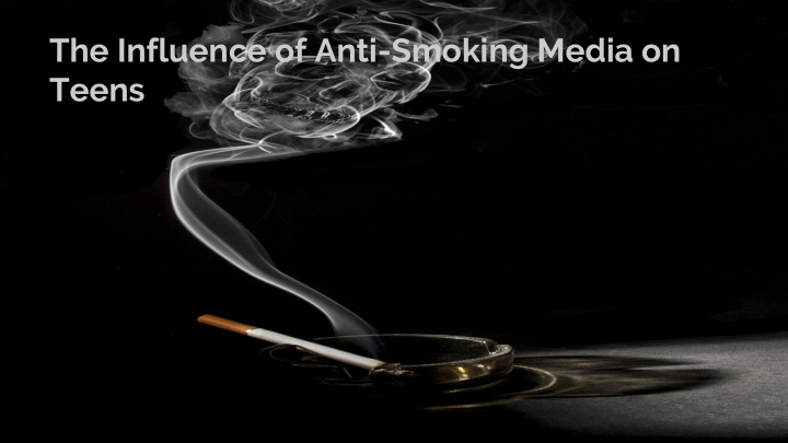 the influence of anti smoking media on teens introduction