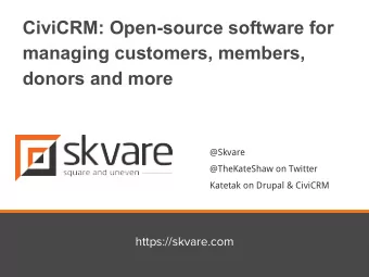 CiviCRM: Open-source software for  managing customers, members,  donors and more  @Skvare