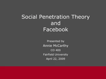 and  Facebook  Presented by  Annie McCarthy  CO 400  Fairfield University  April 22, 2009  Social