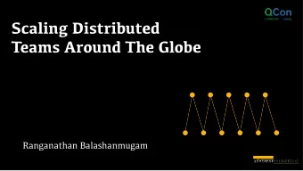 Scaling Distributed  Teams Around The Globe  Ranganathan Balashanmugam  Scaling Distributed  Teams