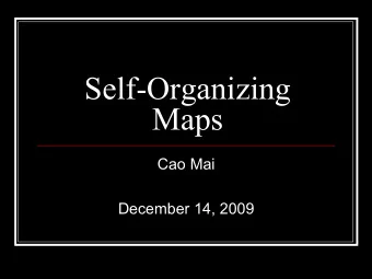 Self-Organizing  Maps  Cao Mai  December 14, 2009  Outline n Define Self-Organizing Maps (SOM)