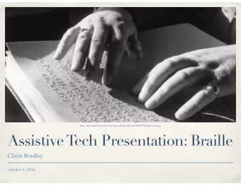 Assistive Tech Presentation: Braille  Claire Bradley  October 8, 2014  Development  Night Writing