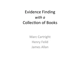 Evidence  Finding   with  a   Collec.on  of  Books    Marc  Cartright
