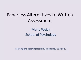 Paperless Alternatives to Written  Assessment  Mario Weick  School of Psychology  Learning and
