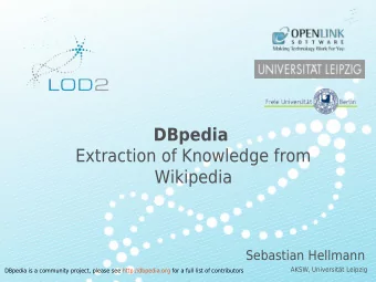 DBpedia  Extraction of Knowledge from  Wikipedia  Sebastian Hellmann  AKSW, Universitt Leipzig