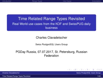 Time Related Range Types Revisited  Real World use cases from the KOF and SwissPUG daily  business