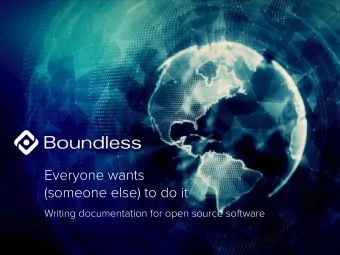 Everyone wants  (someone else) to do it  Writing documentation for open source software  Welcome