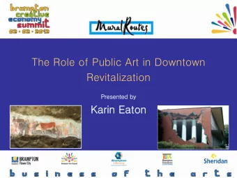 The Role of Public Art in Downtown  Revitalization  Presented by  Karin Eaton Definition : From