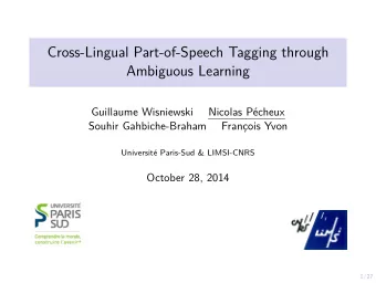 Cross-Lingual Part-of-Speech Tagging through  Ambiguous Learning  Guillaume Wisniewski  Nicolas