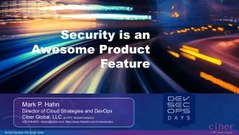 Security is an  Awesome Product  Feature  Mark P. Hahn  Director of Cloud Strategies and DevOps