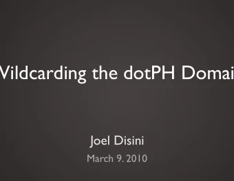 Wildcarding the dotPH Domain Joel Disini March 9. 2010  Our registry, PH, has been wildcarding for