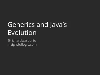 Generics and Javas  Evolution  @richardwarburto  insightfullogic.com  binarySearch(List&lt;?