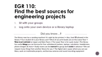 EGR 110:  Find the best sources for  engineering projects  Sit with your groups  1.  Log onto your