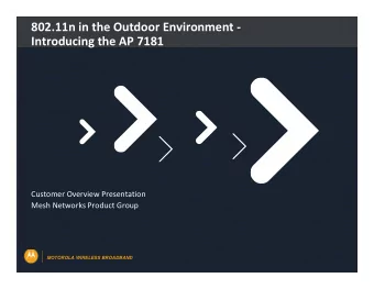 802.11n in the Outdoor Environment  Introducing the AP 7181 Customer Overview Presentation Mesh