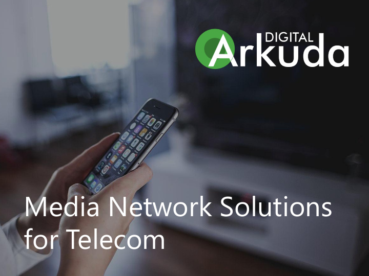 for telecom turn key solution for home media