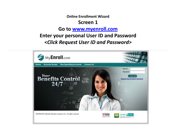 screen 1 go to myenroll com enter your personal user id