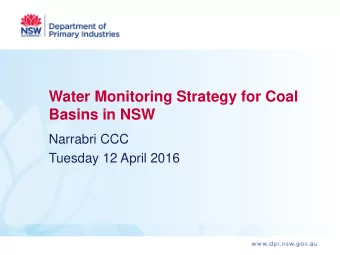 Water Monitoring Strategy for Coal  Basins in NSW  Narrabri CCC  Tuesday 12 April 2016  Purpose of