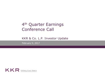 Conference Call  KKR &amp; Co. L.P. Investor Update  February 9, 2017  Healthy Level of New Capital