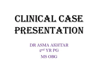 CliniCal Case presentation  DR ASMA AKHTAR 2 nd YR PG  MS OBG  A 32 year old Mrs M.Vijayakumari