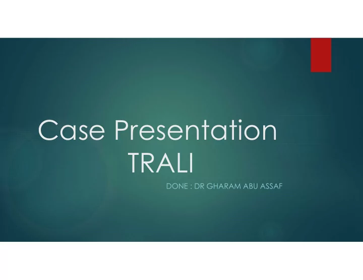 case presentation trali