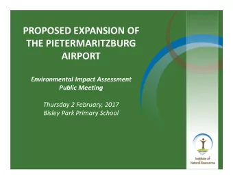 PROPOSED EXPANSION OF  THE PIETERMARITZBURG  AIRPORT  Environmental Impact Assessment  Public
