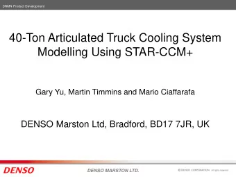 Modelling Using STAR-CCM+  Gary Yu, Martin Timmins and Mario Ciaffarafa  DENSO Marston Ltd,