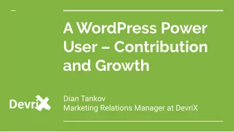 A WordPress Power  User  Contribution  and Growth  Dian Tankov  Marketing Relations Manager at