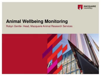 Animal Wellbeing Monitoring  Robyn Gentle- Head, Macquarie Animal Research Services  *Definitions.