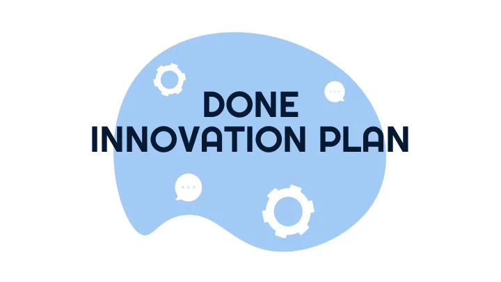 done innovation plan why innovate defining goals